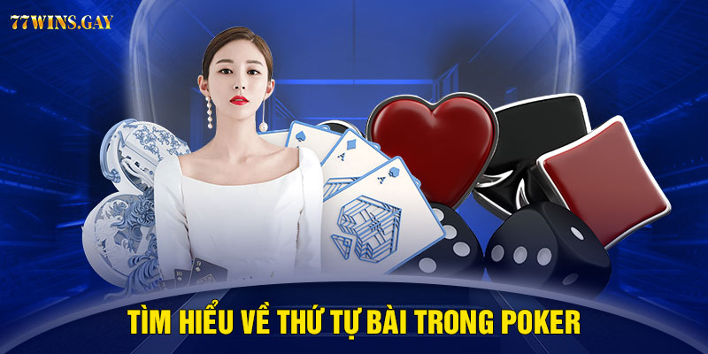 Tìm hiểu về thứ tự bài trong Poker