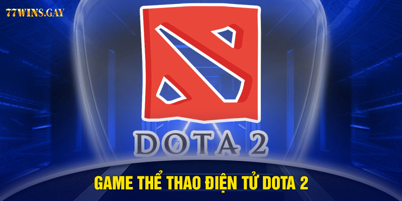 Game thể thao điện tử DOTA 2 gay cấn