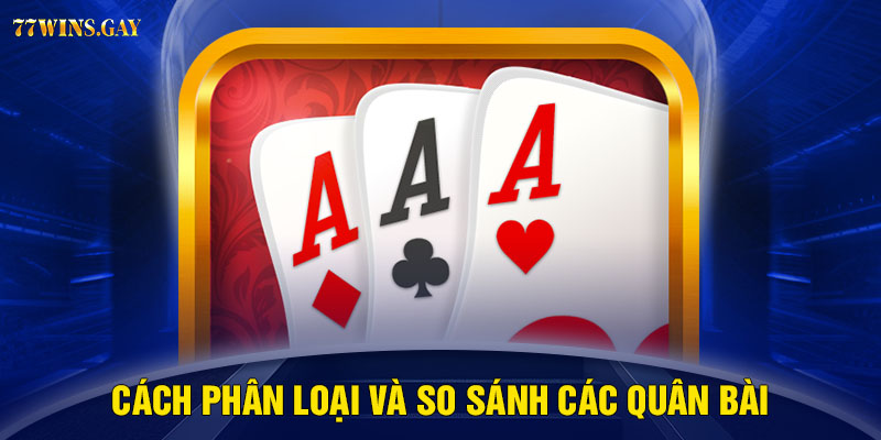 Cách phân loại và so sánh các quân bài